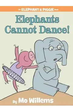 Elephants Cannot Dance! - Mo Willems