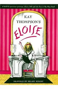 Eloise: A Book for Precocious Grown Ups - Kay Thompson