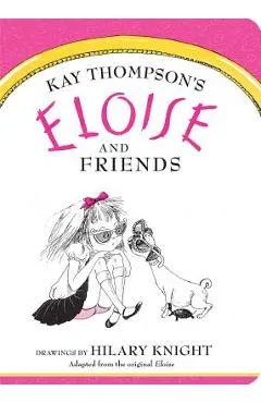 Eloise and Friends - Kay Thompson