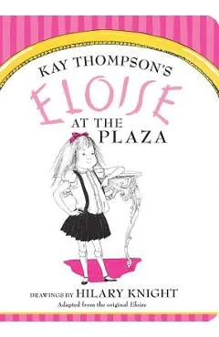 Eloise at the Plaza - Kay Thompson