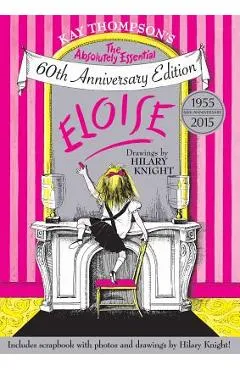 Eloise: The Absolutely Essential 60th Anniversary Edition - Kay Thompson