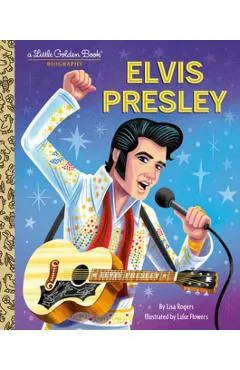 Elvis Presley: A Little Golden Book Biography - Lisa Jean Rogers
