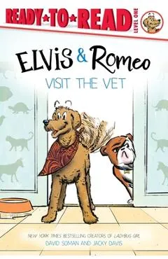Elvis & Romeo Visit the Vet: Ready-To-Read Level 1 - David Soman