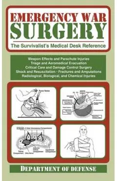 Emergency War Surgery: The Survivalist's Medical Desk Reference - Department Of The Army