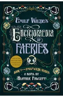Emily Wilde's Encyclopaedia of Faeries: Book 1 of the Emily Wilde Series - Heather Fawcett