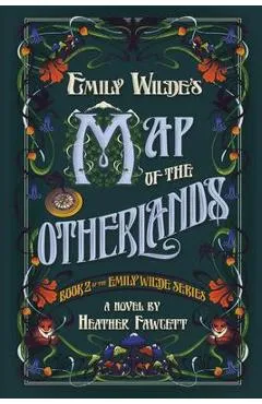 Emily Wilde's Map of the Otherlands: Book Two of the Emily Wilde Series - Heather Fawcett