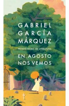 En Agosto Nos Vemos / Until August - Gabriel García Márquez