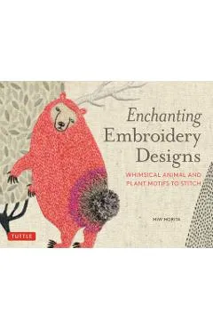 Enchanting Embroidery Designs: Whimsical Animal and Plant Motifs to Stitch - Miw Morita