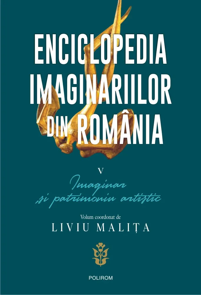 Enciclopedia imaginariilor din România (vol. V): Imaginar și patrimoniu artistic