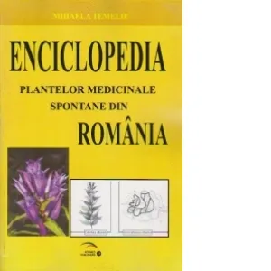 Enciclopedia plantelor medicinale spontane din Romania