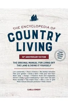 Encyclopedia of Country Living, - Carla Emery