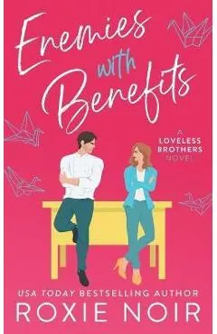 Enemies With Benefits: An Enemies-to-Lovers Romance - Roxie Noir
