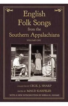 English Folk Songs from the Southern Appalachians, Vol 1 - Cecil J. Sharp