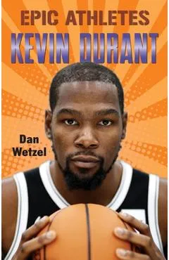 Epic Athletes: Kevin Durant - Dan Wetzel