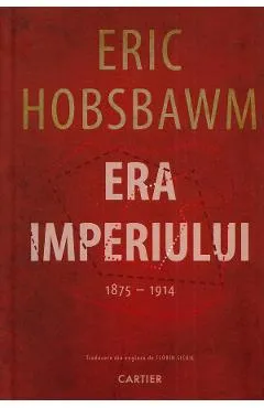 Era Imperiului 1875-1914 - Eric Hobsbawm