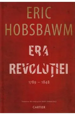 Era Revolutiei 1789-1848 - Eric Hobsbawm