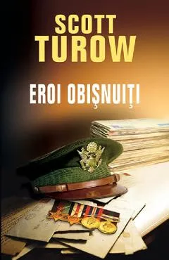 Eroi obisnuiti - Scott Turow