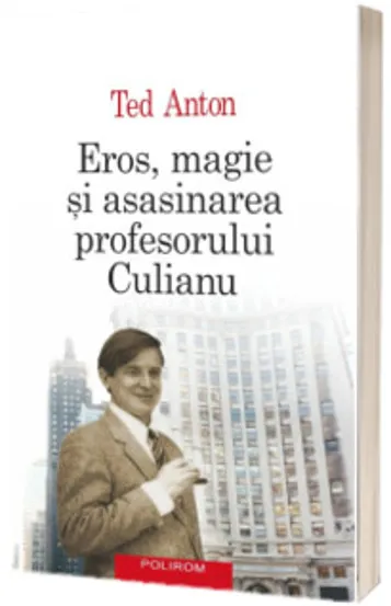 Eros magie si asasinarea profesorului Culianu