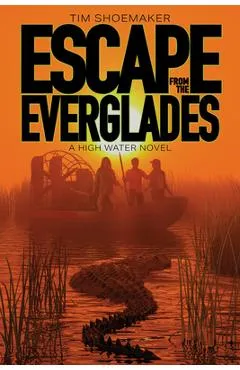 Escape from the Everglades - Tim Shoemaker