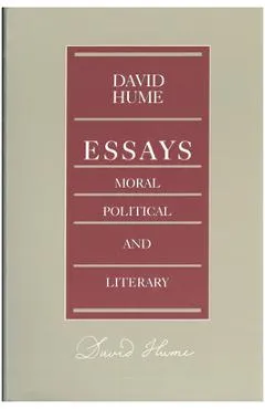 Essays: Moral, Political, and Literary - David Hume
