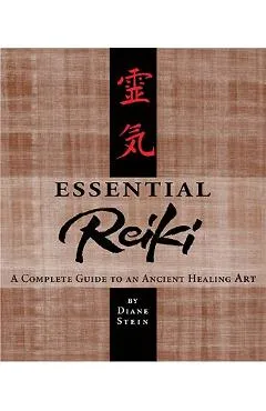 Essential Reiki: A Complete Guide to an Ancient Healing Art - Diane Stein