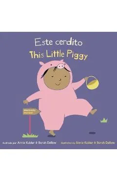Este Cerdito/This Little Piggy - Annie Kubler