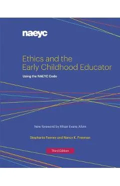 Ethics and the Early Childhood Educator: Using the Naeyc Code - Stephanie Feeney