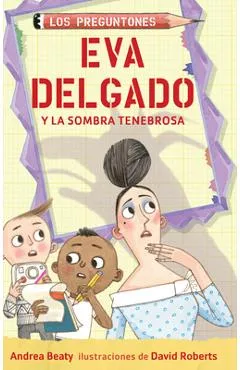 Eva Delgado Y La Sombra Tenebrosa / Lila Greer and the Shrieking Shadow - Andrea Beaty