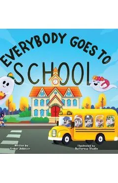 Everybody Goes to School - Amber Johnson