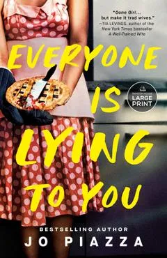 Everyone Is Lying to You: A Thriller - Jo Piazza