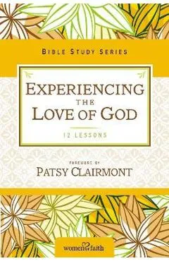 Experiencing the Love of God - Women Of Faith