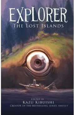 Explorer 2: The Lost Islands - Kazu Kibuishi