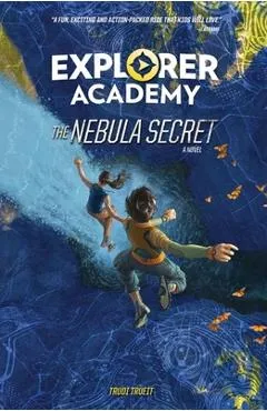 Explorer Academy: The Nebula Secret (Book 1) - Trudi Trueit