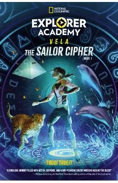 Explorer Academy Vela: The Sailor Cipher (Book 1) - Trudi Trueit