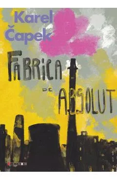 Fabrica de absolut - Karel Capek
