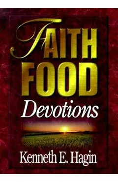 Faith Food Devotions - Kenneth E. Hagin