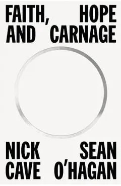Faith, Hope and Carnage - Nick Cave