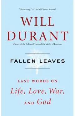 Fallen Leaves: Last Words on Life, Love, War, and God - Will Durant