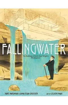 Fallingwater: The Building of Frank Lloyd Wright's Masterpiece - Marc Harshman