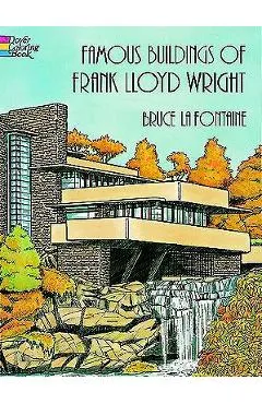 Famous Buildings of Frank Lloyd Wright Coloring Book - Bruce Lafontaine
