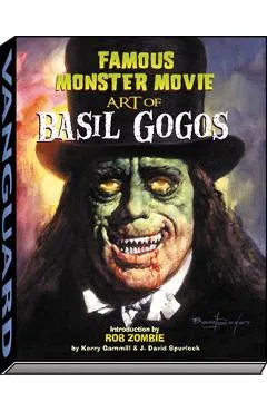 Famous Monster Movie Art of Basil Gogos - Kerry Gammill