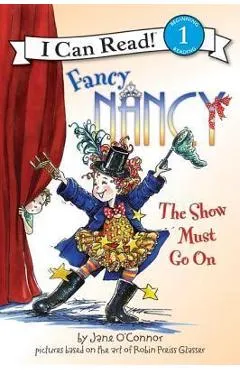 Fancy Nancy: The Show Must Go on - Jane O'connor