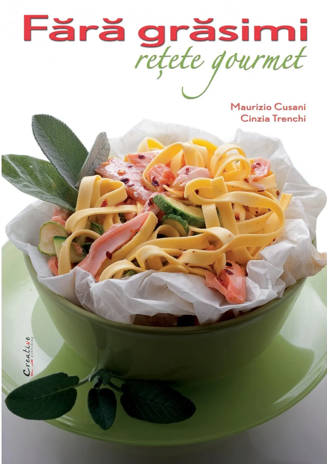 Fara grasimi. Retete gourmet | Maurizio Cusani, Cinzia Trenchi