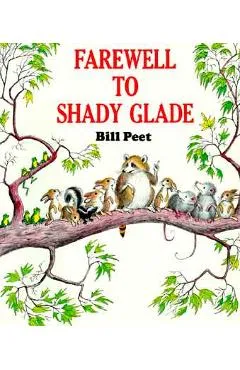Farewell to Shady Glade - Bill Peet