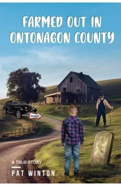 Farmed Out in Ontonagon County - W. Patrick Winton