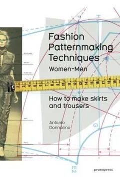 Fashion Patternmaking Techniques - Antonio Donnanno