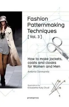 Fashion Patternmaking Techniques: How to Make Jackets, Coats