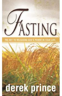 Fasting: The Key to Releasing God's Power in Your Life - Derek Prince