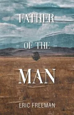 Father of the Man - Eric Freeman
