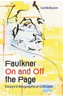 Faulkner on and Off the Page - Carl Rollyson